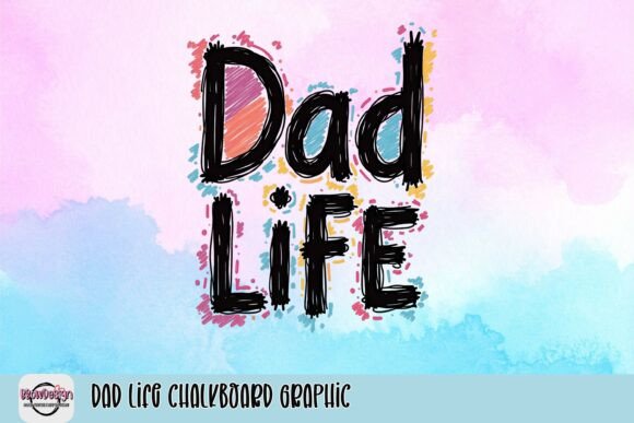 Celebrate Fatherhood with the Dad Life Chalkboard Graphic