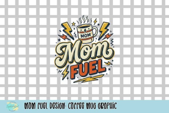 Mom Fuel Design: Coffee Mug Graphic Power